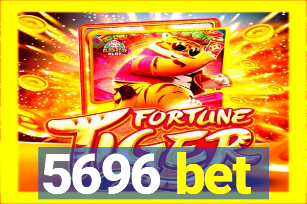 5696 bet